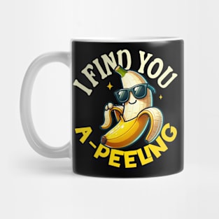 I Find You Apeeling - Funny Banana Quote Mug